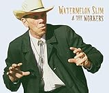 WATERMELON SLIM AND THE WORKERS                    image