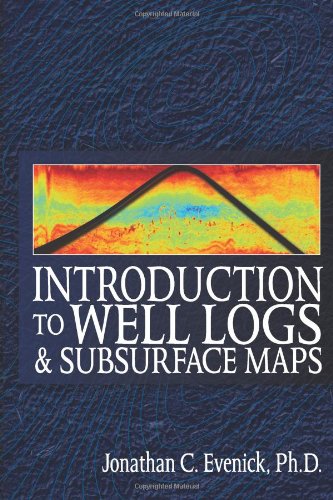 Introduction to Well Logs and Subsurface Maps, by Jonathan C. Evenick Introduction to Well Logs and Subsurface Maps, by Jonathan C. Evenick