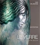 Le Verre: Art & Design. Encyclopédie du Verre en France by