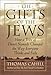 The Gifts of the Jews: How a Tribe of Desert Nomads Changed the Way Everyone Thinks and Feels (Hinge by 