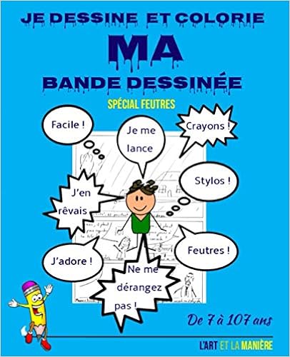 Je Dessine Et Colorie Ma Bande Dessinée – Spécial Feutres: Cahier De  Planches Vierges Recto Avec Mode D'emploi Et Exemple, À Remplir Pour Créer  Et Dessiner Sa Propre Bd Format 19,05 Cm