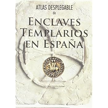ATLAS DESPLEGABLE DE ENCLAVES TEMPLARIOS EN ESPAÑA