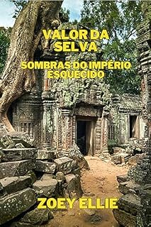 Livro VALOR DA SELVA: SOMBRAS DO IMPÉRIO ESQUECIDO