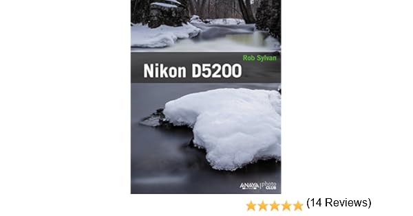 Nikon D5200 (Photoclub): Amazon.es: Sylvan, Rob: Libros