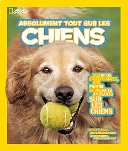 Book National Geographic Kids: Absolument Tout Sur Les Chiens (French Edition)<br />[R.A.R]