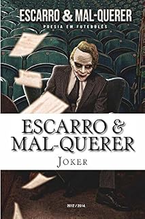 Livro Escarro & Mal-Querer: Poesia em Futebol (Poesia do Joker Livro 1)