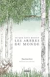 Ce que nous disent les arbres du monde by 