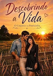 Livro Descobrindo a vida: O Caipira e a Patricinha (Amor sertanejo Livro 1)