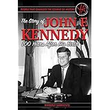 People that Changed the Course of History: The Story of John F. Kennedy 100 Years After His Birth