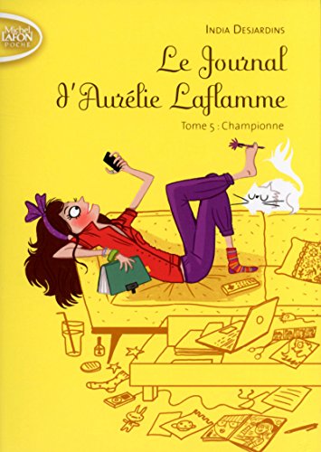 Le Journal d'Aurélie Laflamme, Tome 5 : Championne by India Desjardins