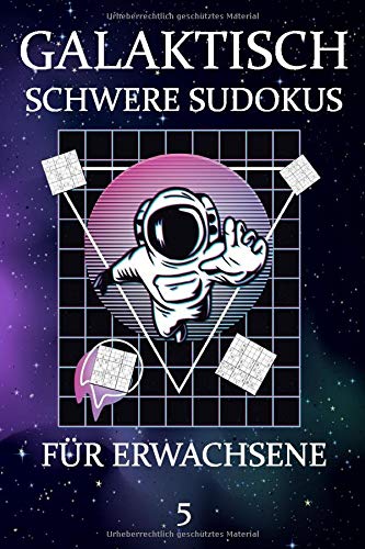Galaktisch Schwere Sudokus Fur Erwachsene 5 Tolles Ratselbuch Ratselheft 600 Ratsel Auf 154 Seiten Sehr Schwere Sudokus Fur Erwachsene Weltraumfans Und Astronauten German Edition Sensei Sudoku Amazon Com Books