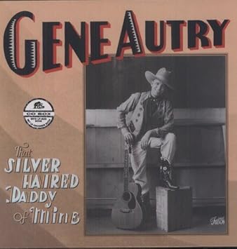 That Silver Haired Daddy Of Mine By Gene Autry Amazon Com Music