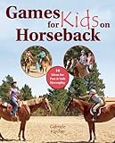 Games for Kids on Horseback: 13 Ideas for Fun and Safe Horseplay