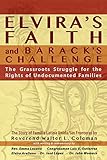 Elvira's Faith and Barack's Challenge: The Grassroots Struggle for the Rights of Undocumented Famili by 