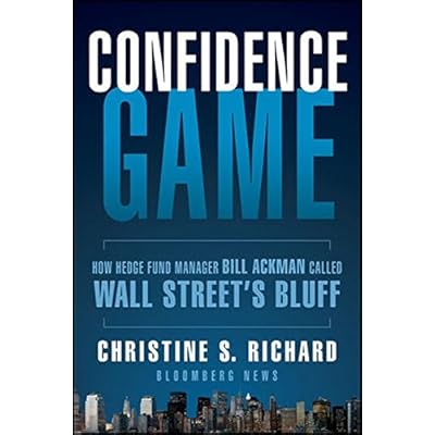 Confidence Game: How Hedge Fund Manager Bill Ackman Called Wall Street's Bluff