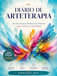 Livro DIÁRIO DE ARTETERAPIA: 30 Exercícios Práticos de Pintura para Vencer a Ansiedade