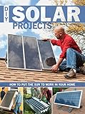 DIY Solar Projects: How to Put the Sun to Work in Your Home