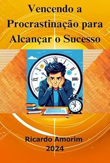 Livro Vencendo A Procrastinação Para Alcançar O Sucesso