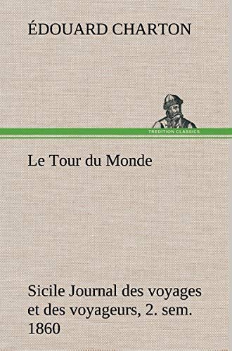 Le Tour du Monde; Sicile Journal des voyages et des voyageurs; 2. sem. 1860 (French Edition) by Édouard Charton