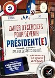 Cahier d'exercices pour devenir prÃ©sident(e) (French Edition) by 