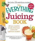 The Everything Juicing Book: All you need to create delicious juices for your optimum health (Everything®)