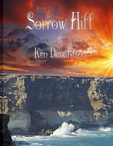 Sorrow Hill by Ken Donaldson