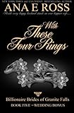 With These Four Rings - Book Five: Wedding Bonus (Billionaire Brides of Granite Falls) (Volume 5)