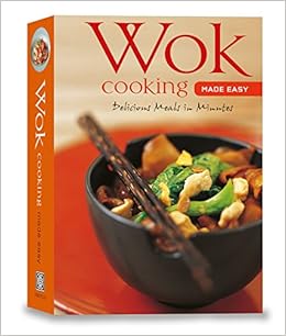 Wok Cooking Made Easy: Delicious Meals in Minutes [Wok Cookbook, Over 60 Recipes] (Learn To Cook Series), by Nongkran Daks