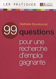 99 questions pour une recherche d'emploi gagnante