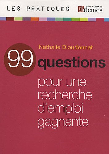 99 questions pour une recherche d'emploi gagnante