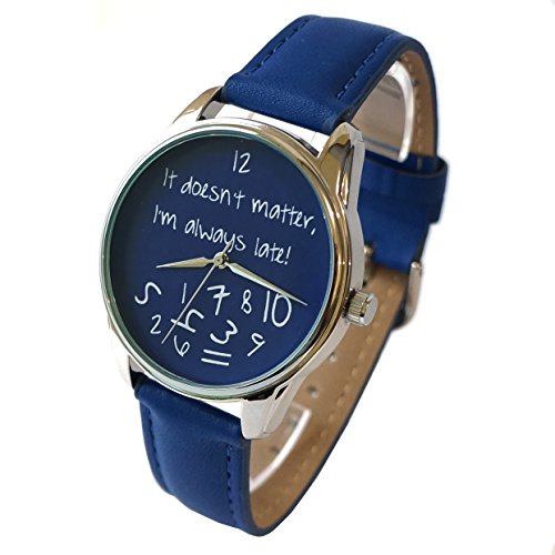 Blue It Doesn't Matter, I'm Always Late Watch, Unisex Wrist Watch, Funny Wrist Watch, EVERY WATCH COMES IN A BEAUTIFUL GIFT BOX AND WITH AN ADDITIONAL BAND