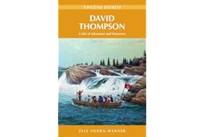 David Thompson: A Life of Adventure and Discovery (Amazing Stories)