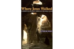 Where Jesus Walked: A Spiritual Journey through the Holy Land