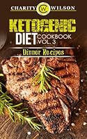 Ketogenic Diet: Cookbook Vol. 3 Dinner Recipes 1507683510 Book Cover