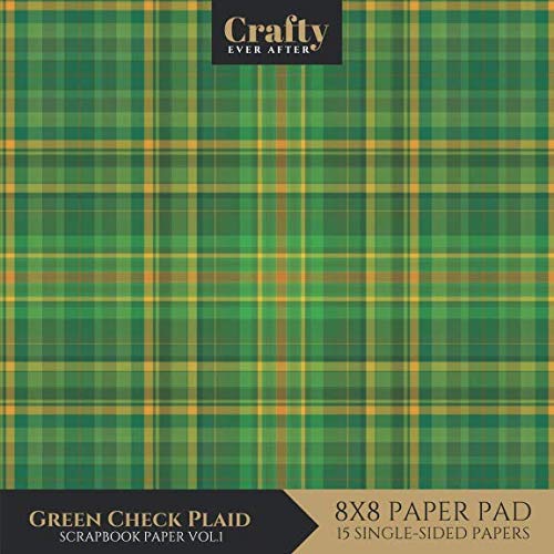 Green Check Plaid Scrapbook Paper: St Patrick's Day Plaid Tartan Green Design 8x8 Single-Sided for Crafts Card Making Origami Scrapbook Paper Pad 15 Sheets (Decorative Craft Paper) by Crafty Ever After