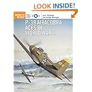 P-39 Airacobra Aces of World War 2 (Osprey Aircraft of the Aces No 36)