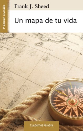 Un mapa de tu vida (Cuadernos Palabra nº 66) (Spanish Edition) by Frank J. Sheed