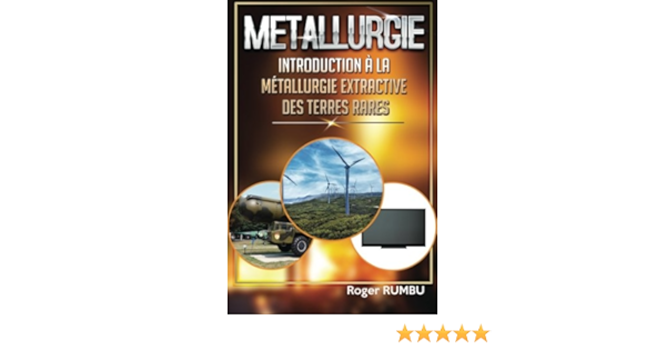 Introduction A La Metallurgie Extractive Des Terres Rares 4eme Edition Expertise En Metallurgie Extractive French Edition Rumbu Roger 9781983514524 Amazon Com Books