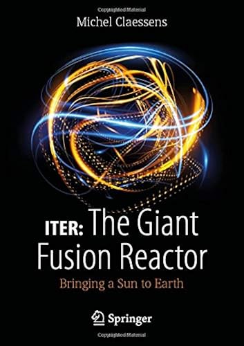 Download ITER: The Giant Fusion Reactor: Bringing a Sun to Earth PDF