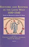 Rhetoric and Renewal in the Latin West 1100-1540 : Essays in Honour of John O. Ward, Mews, Constant J. and Nederman, Cary J., 2503513409