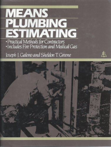Plumbing Estimating Methods: Includes : Standard Plumbing & Fire Protection Systems, Special Systems Such As Medical Gas & Glass Piping