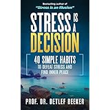 Stress is a Decision: 40 Simple Habits to Defeat Stress and Find Inner Peace (5 Minutes for a Better Life Book 1)