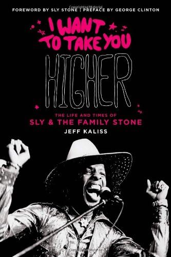 I Want to Take You Higher: The Life and Times of Sly & the Family Stone