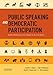 Public Speaking and Democratic Participation: Speech, Deliberation, and Analysis in the Civic Realm primary