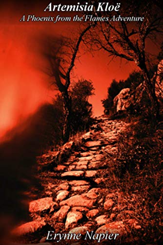 Artemisia Kloë: A Phoenix from the Flames Adventure by Erynne Napier