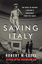 Saving Italy: The Race to Rescue a Nation's Treasures from the Nazis