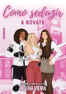 Livro Como Seduzir A Novata: Um trisal new adult sáfico