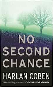 No Second Chance Harlan Coben 9780752858159 Amazon Com