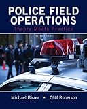 Police Field Operations: Theory Meets Practice (2nd Edition)