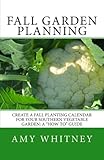 Fall Garden Planning: Create a fall planting calendar for your Southern vegetable garden: a